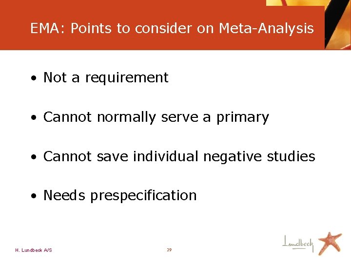 EMA: Points to consider on Meta-Analysis • Not a requirement • Cannot normally serve