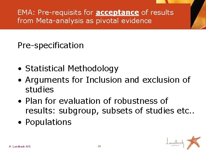 EMA: Pre-requisits for acceptance of results from Meta-analysis as pivotal evidence Pre-specification • Statistical