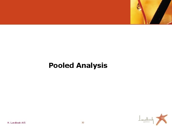 Pooled Analysis H. Lundbeck A/S 32 