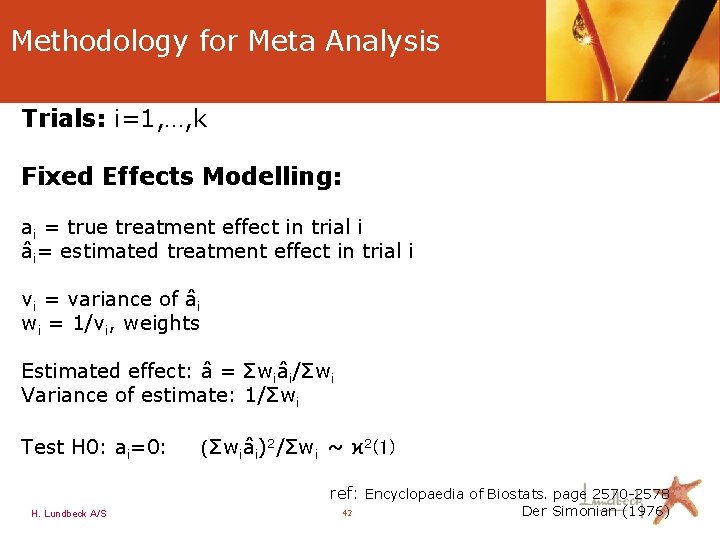 Methodology for Meta Analysis Trials: i=1, …, k Fixed Effects Modelling: ai = true