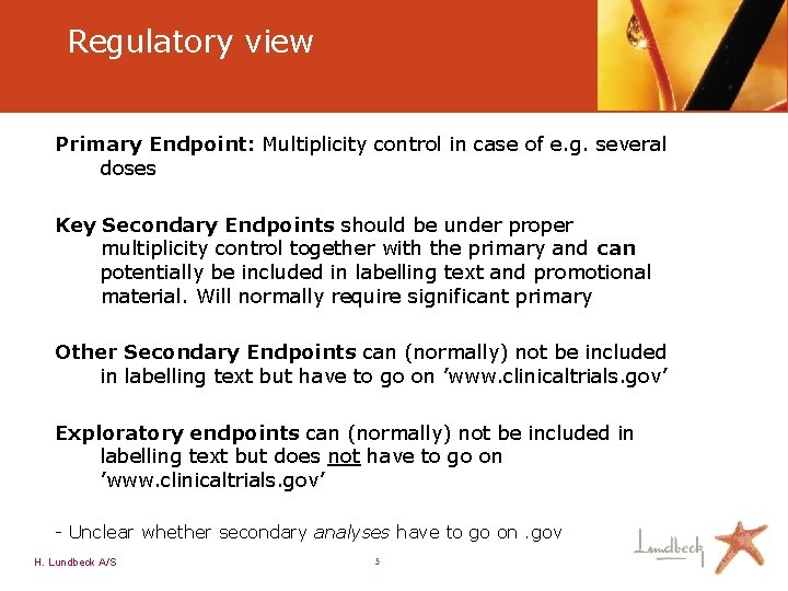 Regulatory view Primary Endpoint: Multiplicity control in case of e. g. several doses Key