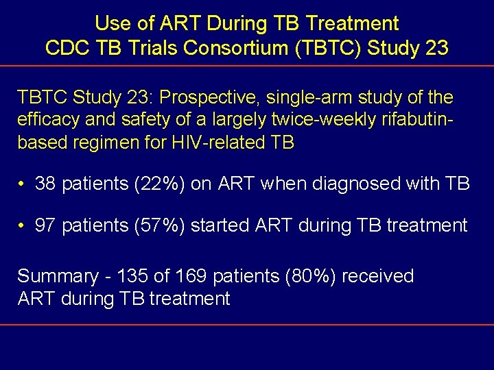 Use of ART During TB Treatment CDC TB Trials Consortium (TBTC) Study 23 TBTC