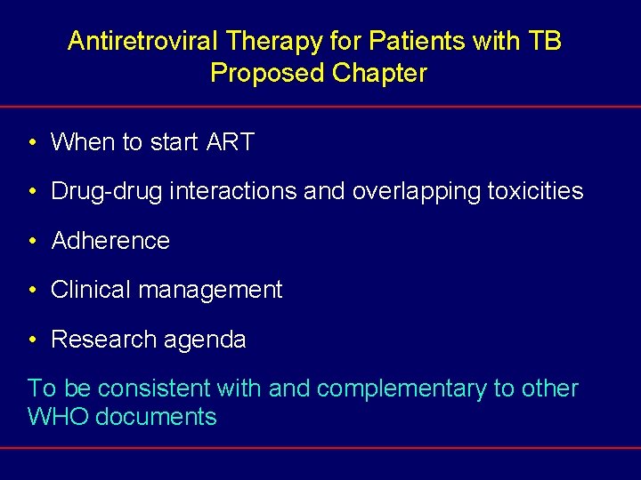 Antiretroviral Therapy for Patients with TB Proposed Chapter • When to start ART •