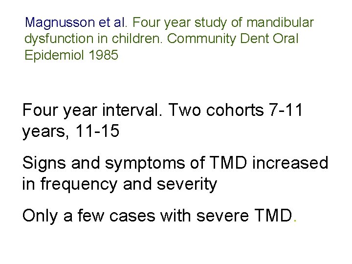 Magnusson et al. Four year study of mandibular dysfunction in children. Community Dent Oral