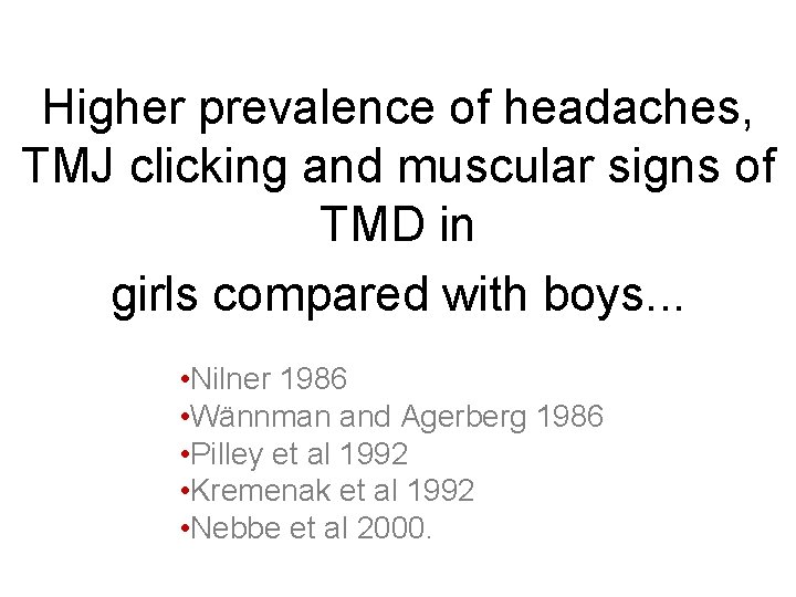 Higher prevalence of headaches, TMJ clicking and muscular signs of TMD in girls compared