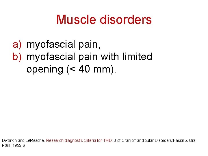 Muscle disorders a) myofascial pain, b) myofascial pain with limited opening (< 40 mm).