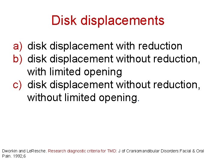 Disk displacements a) disk displacement with reduction b) disk displacement without reduction, with limited