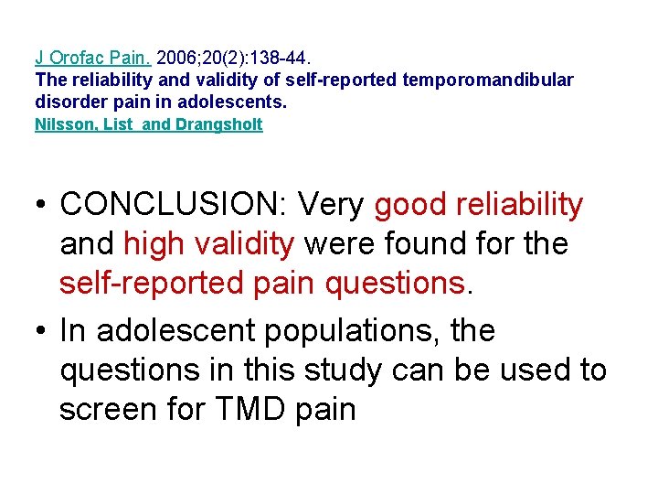 J Orofac Pain. 2006; 20(2): 138 -44. The reliability and validity of self-reported temporomandibular