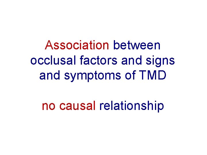 Association between occlusal factors and signs and symptoms of TMD but no causal relationship