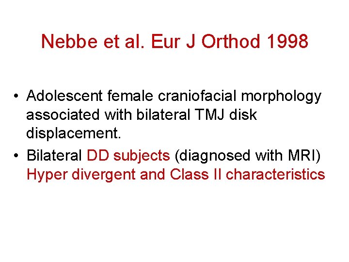Nebbe et al. Eur J Orthod 1998 • Adolescent female craniofacial morphology associated with