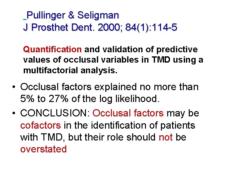 Pullinger & Seligman J Prosthet Dent. 2000; 84(1): 114 -5 Quantification and validation of