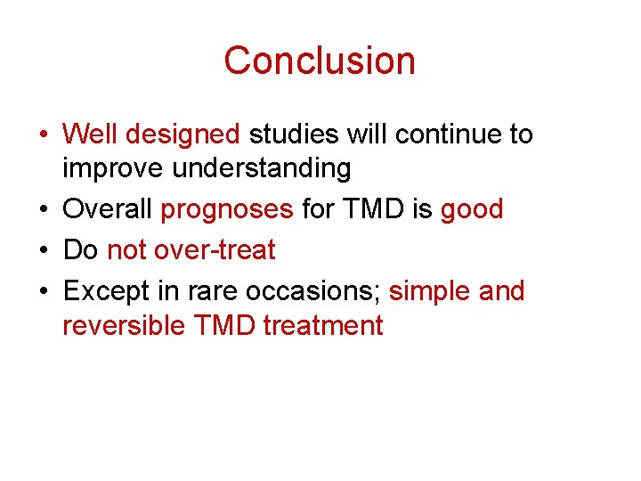 Conclusion • Well designed studies will continue to improve understanding • Overall prognoses for