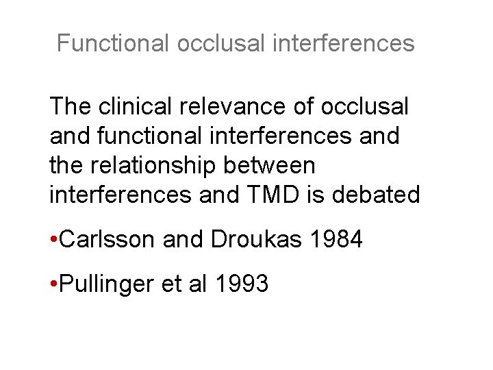 Functional occlusal interferences The clinical relevance of occlusal and functional interferences and the relationship