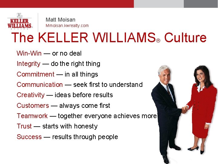 Matt Moisan Mmoisan. kwrealty. com The KELLER WILLIAMS® Culture Win-Win — or no deal
