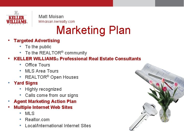 Matt Moisan Mmoisan. kwrealty. com Marketing Plan • Targeted Advertising • To the public