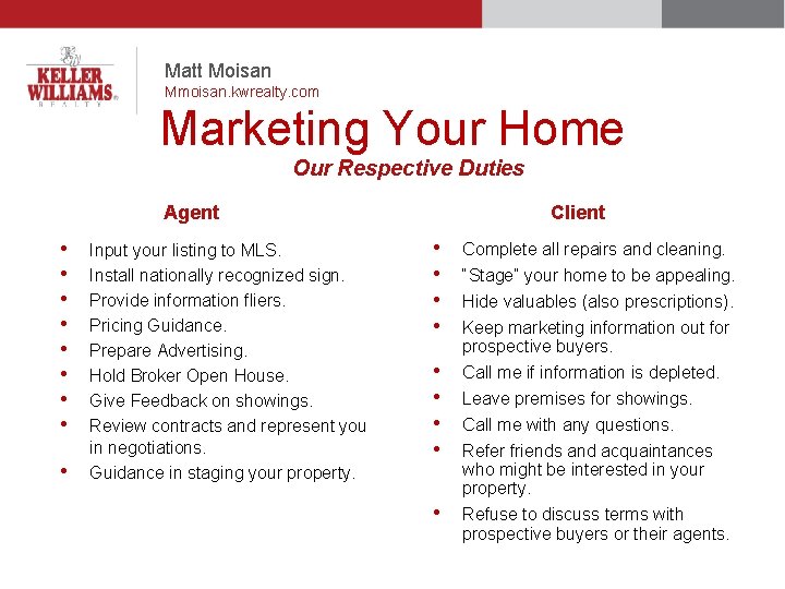 Matt Moisan Mmoisan. kwrealty. com Marketing Your Home Our Respective Duties Agent • •