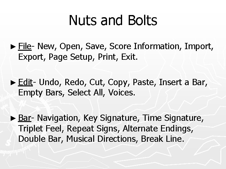 Nuts and Bolts ► File- New, Open, Save, Score Information, Import, Export, Page Setup,