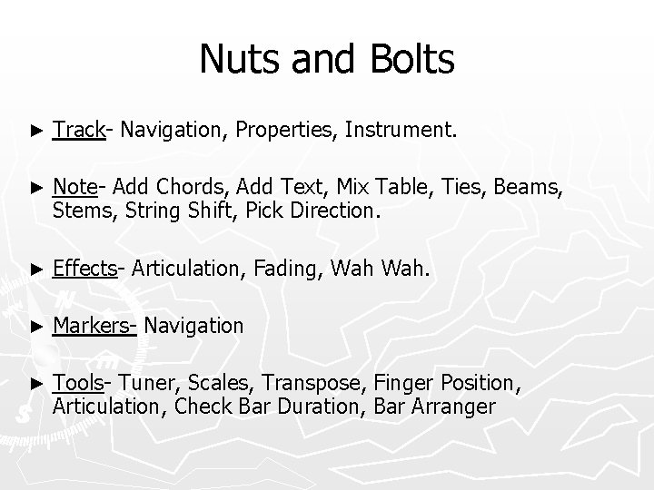 Nuts and Bolts ► Track- Navigation, Properties, Instrument. ► Note- Add Chords, Add Text,