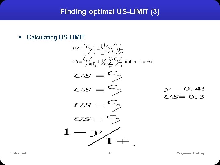 Finding optimal US-LIMIT (3) § Calculating US-LIMIT Tobias Queck 19 Multiprocessor Scheduling 