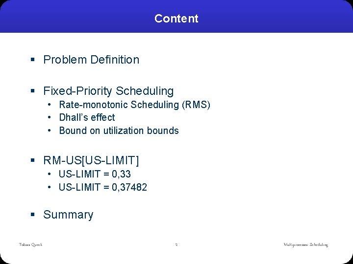 Content § Problem Definition § Fixed-Priority Scheduling • Rate-monotonic Scheduling (RMS) • Dhall’s effect