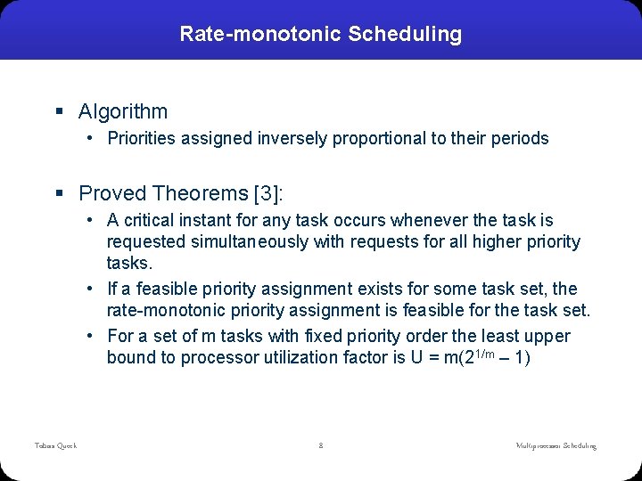 Rate-monotonic Scheduling § Algorithm • Priorities assigned inversely proportional to their periods § Proved