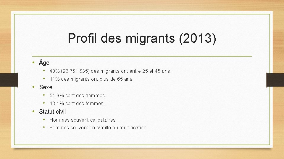 Profil des migrants (2013) • ge • 40% (93 751 635) des migrants ont