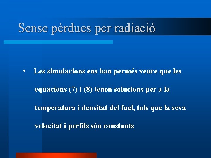 Sense pèrdues per radiació • Les simulacions ens han permés veure que les equacions