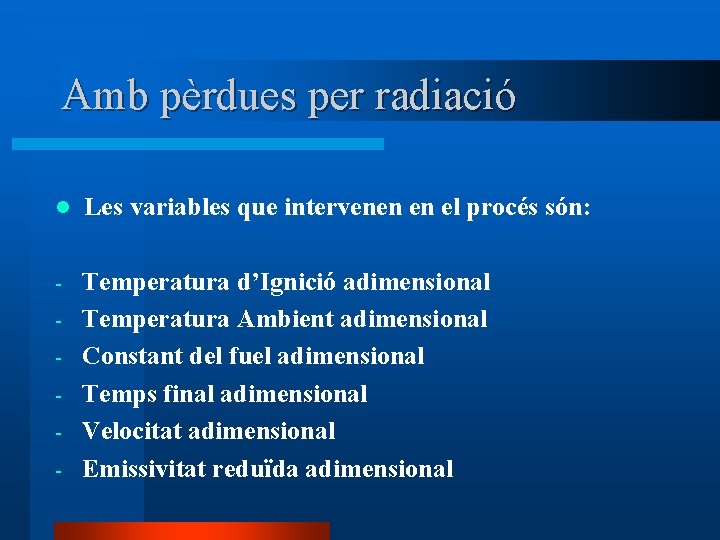 Amb pèrdues per radiació l Les variables que intervenen en el procés són: -