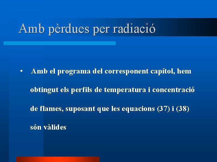 Amb pèrdues per radiació • Amb el programa del corresponent capítol, hem obtingut els