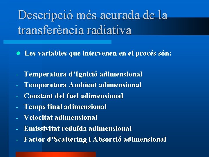 Descripció més acurada de la transferència radiativa l Les variables que intervenen en el