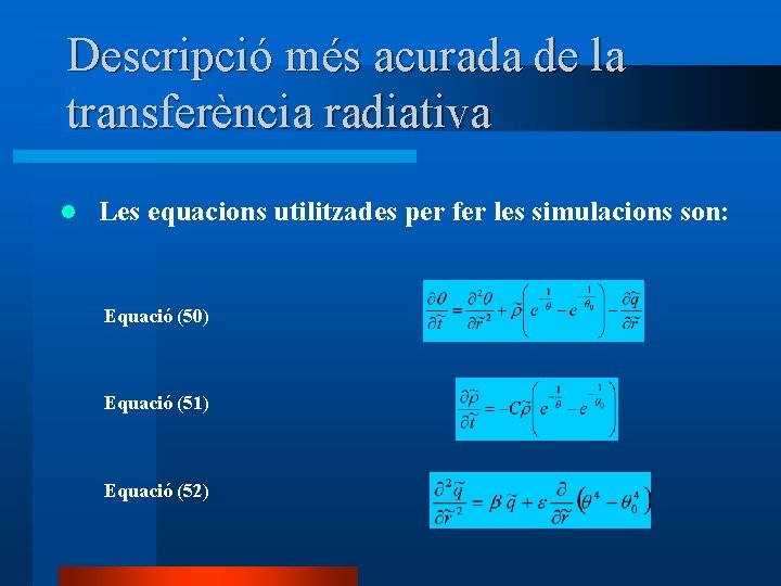 Descripció més acurada de la transferència radiativa l Les equacions utilitzades per fer les