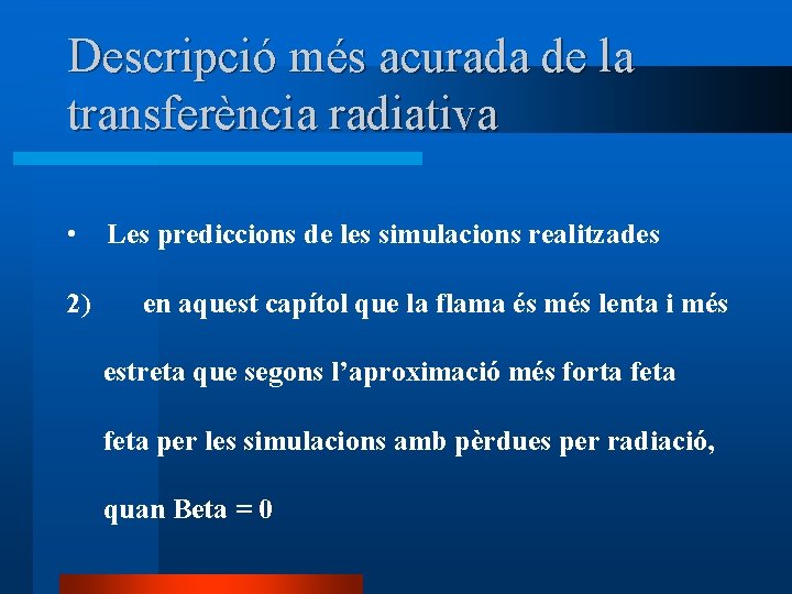 Descripció més acurada de la transferència radiativa • 2) Les prediccions de les simulacions