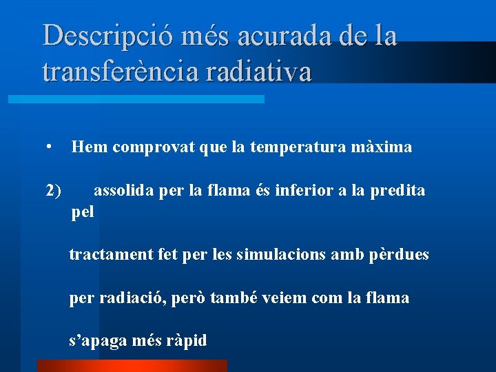 Descripció més acurada de la transferència radiativa • Hem comprovat que la temperatura màxima