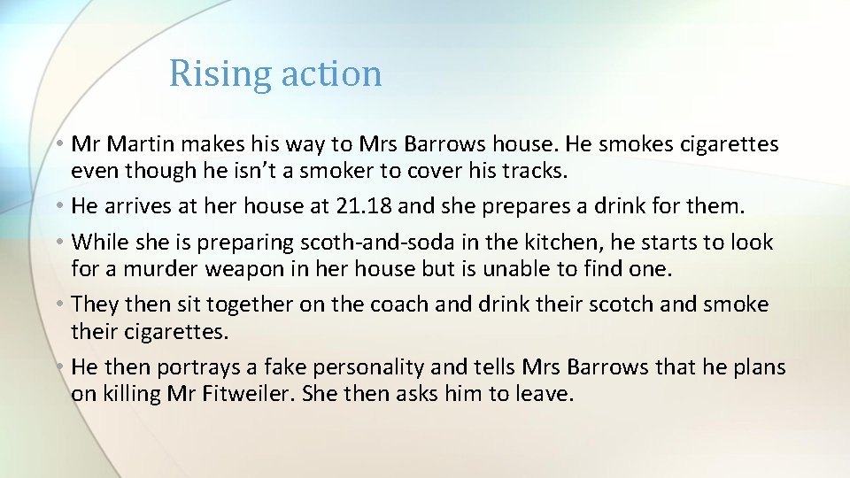 Rising action • Mr Martin makes his way to Mrs Barrows house. He smokes