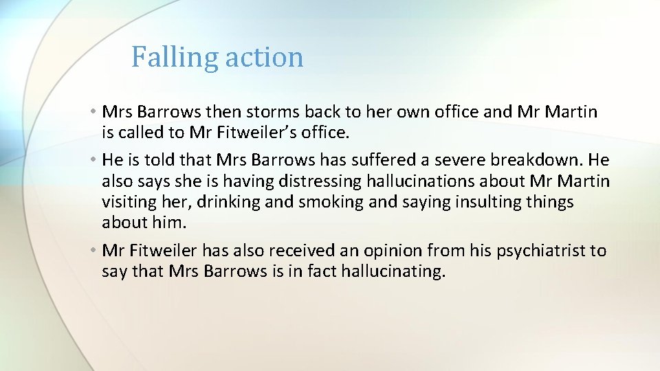 Falling action • Mrs Barrows then storms back to her own office and Mr