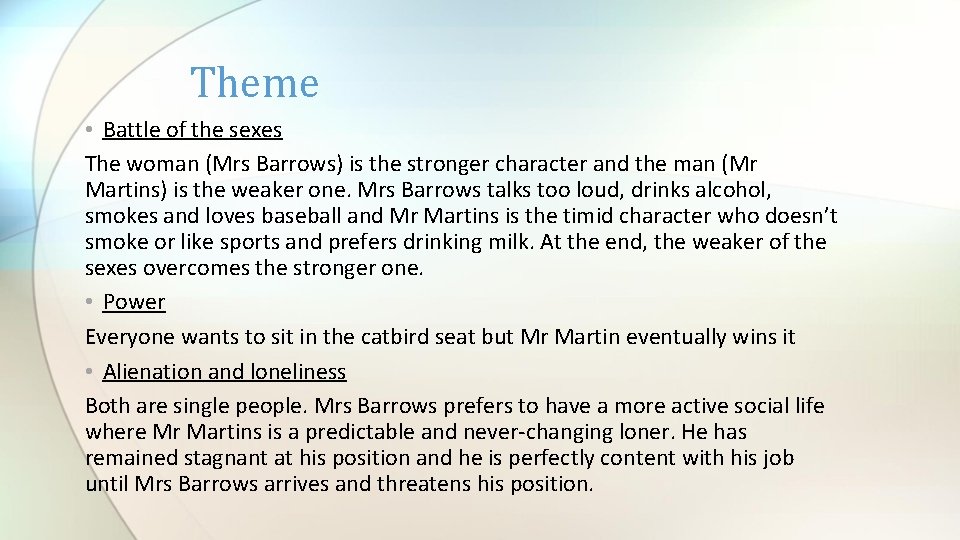 Theme • Battle of the sexes The woman (Mrs Barrows) is the stronger character