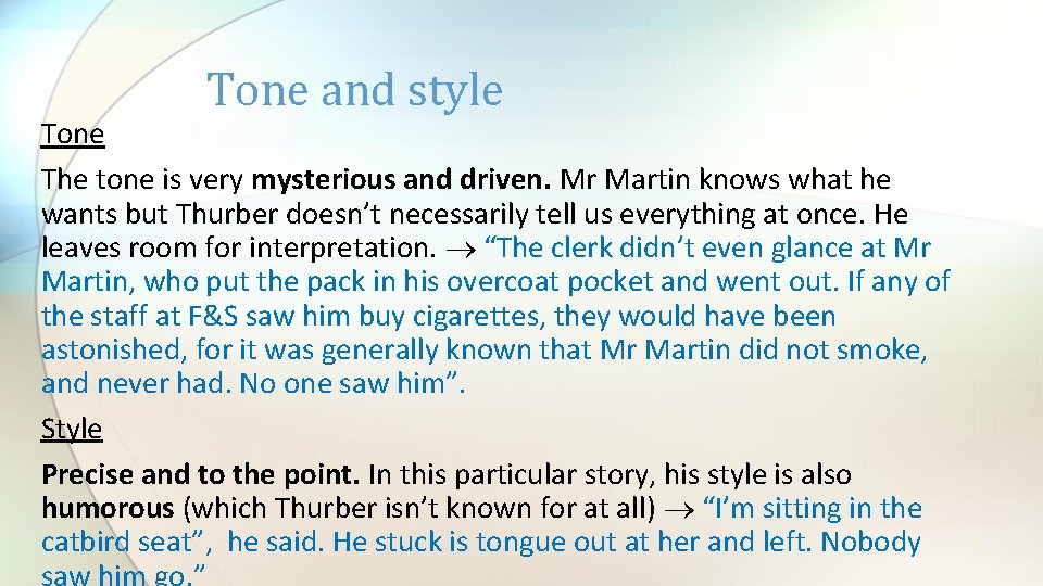 Tone and style Tone The tone is very mysterious and driven. Mr Martin knows