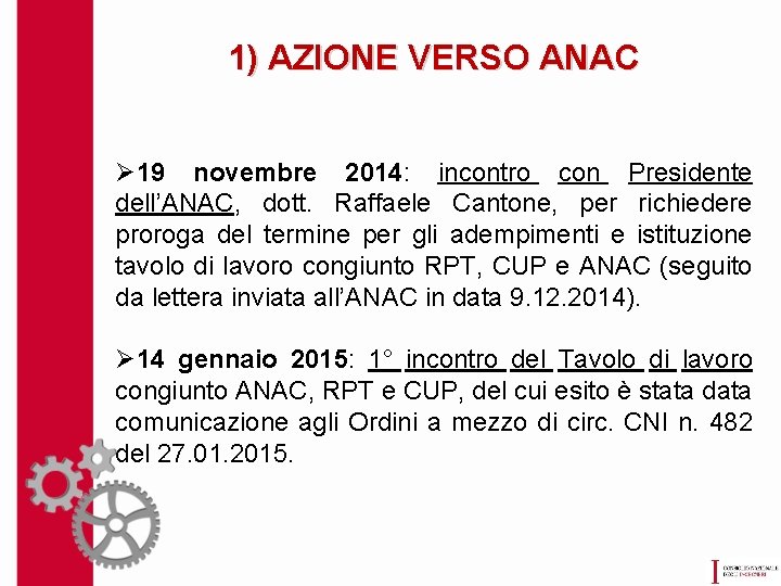 1) AZIONE VERSO ANAC Ø 19 novembre 2014: incontro con Presidente dell’ANAC, dott. Raffaele