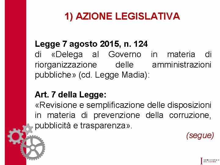 1) AZIONE LEGISLATIVA Legge 7 agosto 2015, n. 124 di «Delega al Governo in