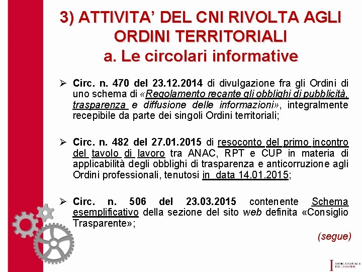 3) ATTIVITA’ DEL CNI RIVOLTA AGLI ORDINI TERRITORIALI a. Le circolari informative Ø Circ.