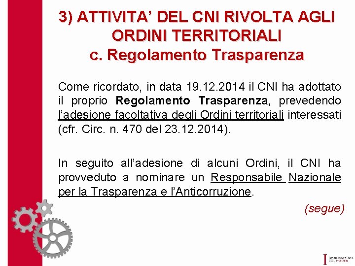 3) ATTIVITA’ DEL CNI RIVOLTA AGLI ORDINI TERRITORIALI c. Regolamento Trasparenza Come ricordato, in