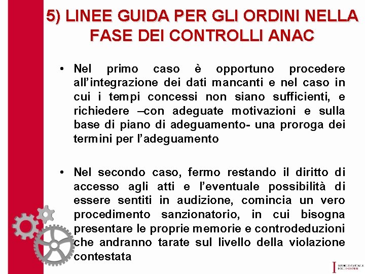 5) LINEE GUIDA PER GLI ORDINI NELLA FASE DEI CONTROLLI ANAC • Nel primo