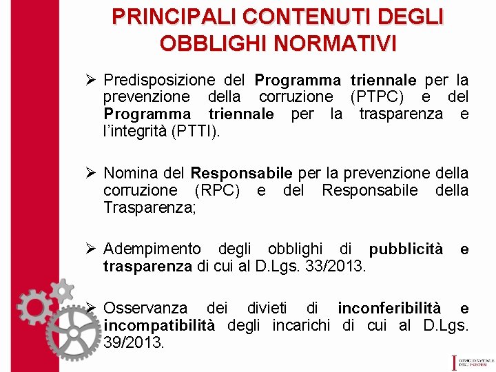 PRINCIPALI CONTENUTI DEGLI OBBLIGHI NORMATIVI Ø Predisposizione del Programma triennale per la prevenzione della