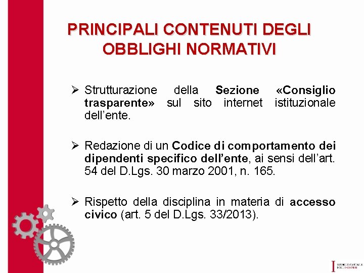 PRINCIPALI CONTENUTI DEGLI OBBLIGHI NORMATIVI Ø Strutturazione della Sezione trasparente» sul sito internet dell’ente.