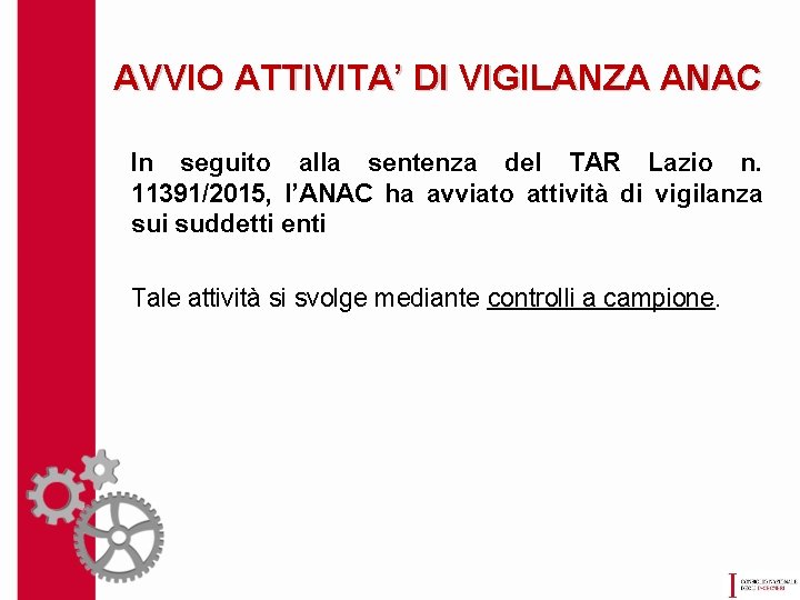 AVVIO ATTIVITA’ DI VIGILANZA ANAC In seguito alla sentenza del TAR Lazio n. 11391/2015,