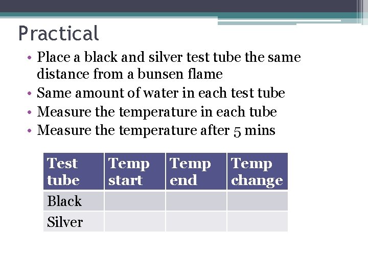 Practical • Place a black and silver test tube the same distance from a
