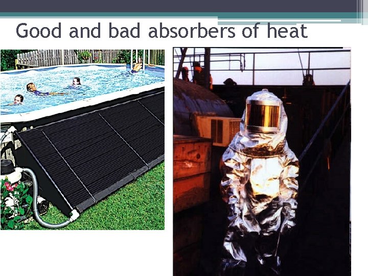 Good and bad absorbers of heat 