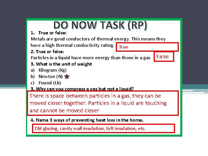 DO NOW TASK (RP) True or false: 1. Metals are good conductors of thermal