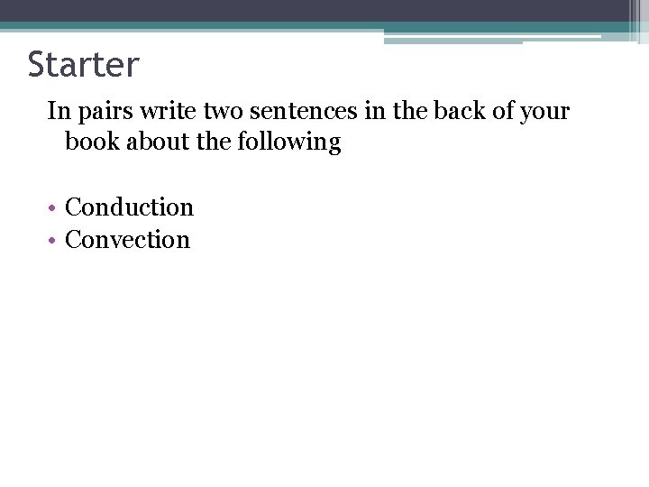 Starter In pairs write two sentences in the back of your book about the