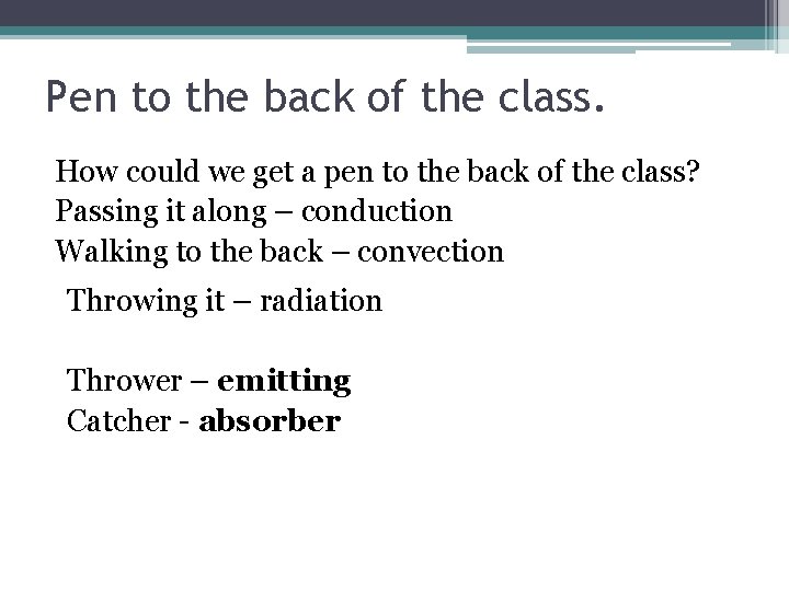 Pen to the back of the class. How could we get a pen to